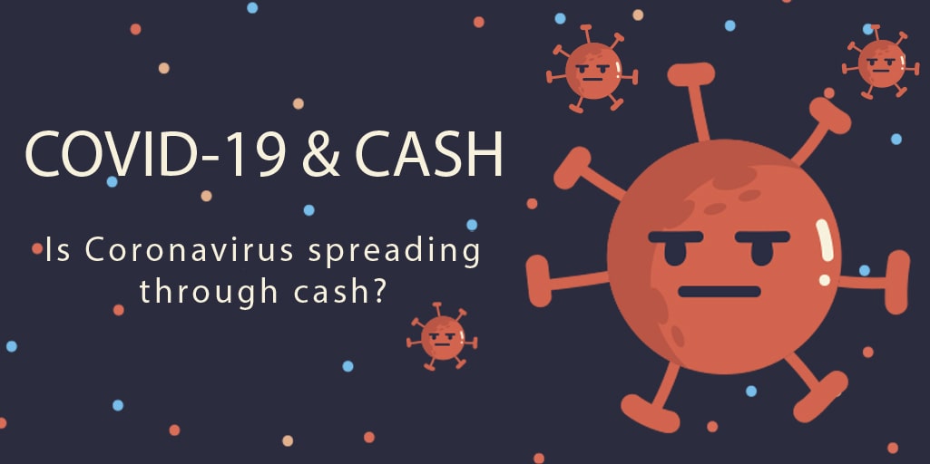 Is Coronavirus spreading through cash?