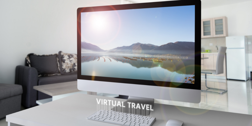 Travelling virtually from the comfort of your own home